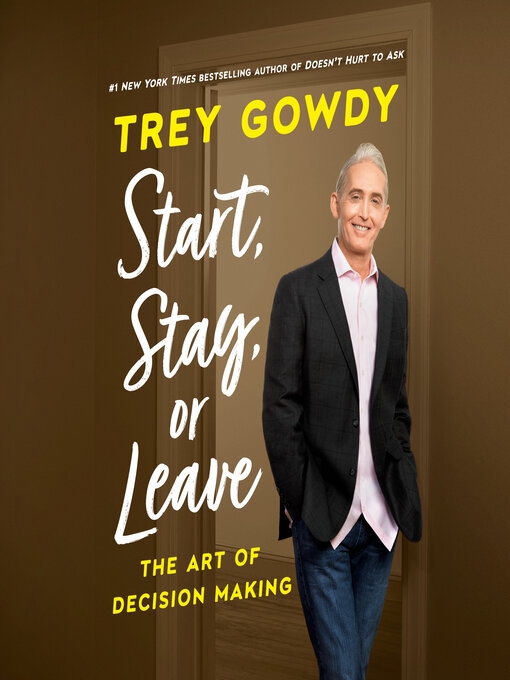 Title details for Start, Stay, or Leave by Trey Gowdy - Available